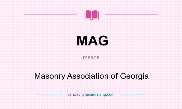 What does MAG mean? It stands for Masonry Association of Georgia