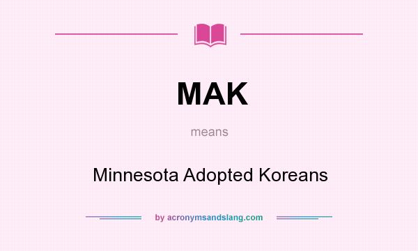 What does MAK mean? It stands for Minnesota Adopted Koreans