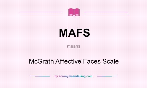 What does MAFS mean? It stands for McGrath Affective Faces Scale