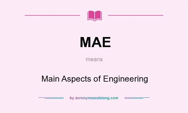 What does MAE mean? It stands for Main Aspects of Engineering