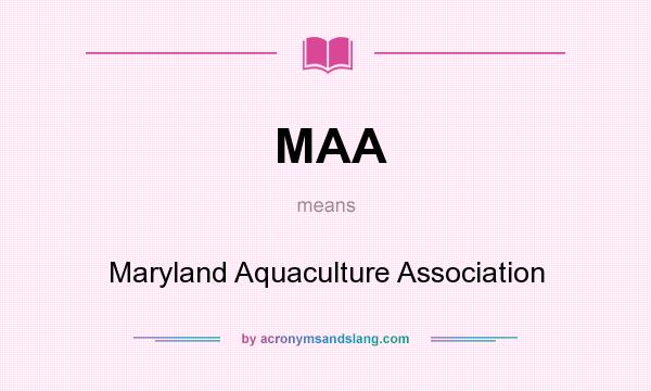 What does MAA mean? It stands for Maryland Aquaculture Association