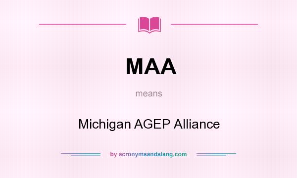 What does MAA mean? It stands for Michigan AGEP Alliance