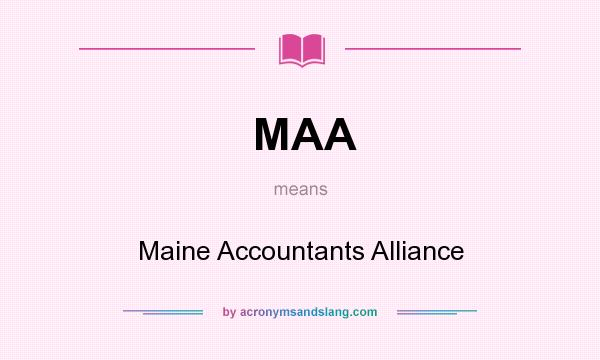 What does MAA mean? It stands for Maine Accountants Alliance