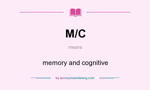 What does M/C mean? It stands for memory and cognitive