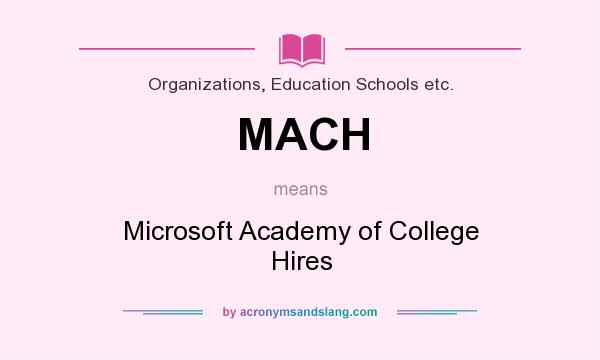 What does MACH mean? It stands for Microsoft Academy of College Hires