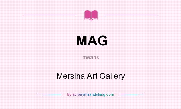 What does MAG mean? It stands for Mersina Art Gallery