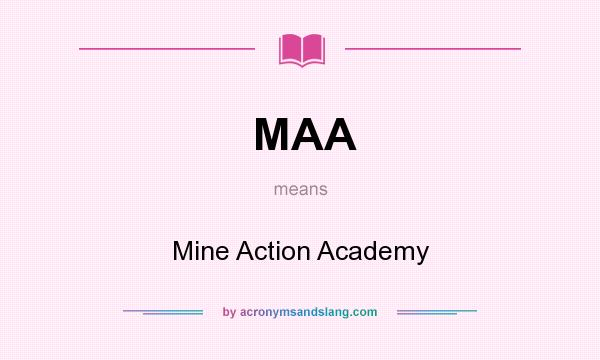 What does MAA mean? It stands for Mine Action Academy