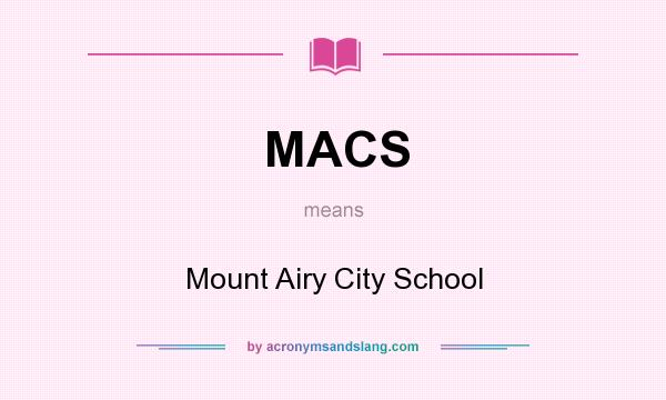 What does MACS mean? It stands for Mount Airy City School