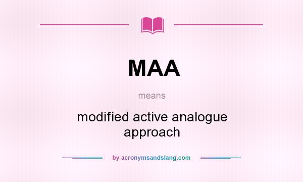 What does MAA mean? It stands for modified active analogue approach