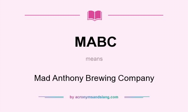 What does MABC mean? It stands for Mad Anthony Brewing Company