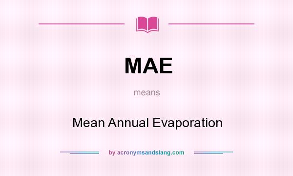 What does MAE mean? It stands for Mean Annual Evaporation
