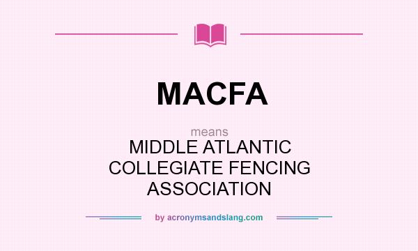 What does MACFA mean? It stands for MIDDLE ATLANTIC COLLEGIATE FENCING ASSOCIATION