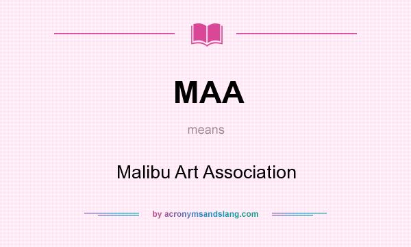 What does MAA mean? It stands for Malibu Art Association