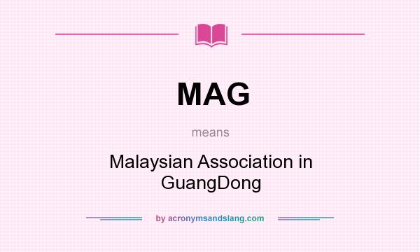 What does MAG mean? It stands for Malaysian Association in GuangDong