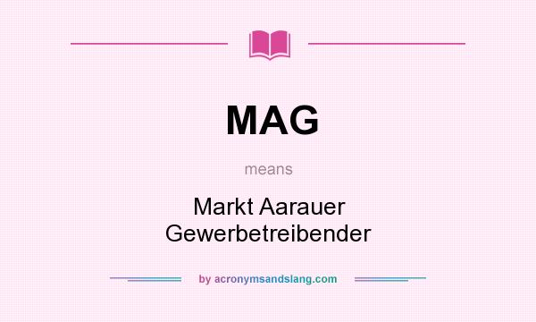 What does MAG mean? It stands for Markt Aarauer Gewerbetreibender