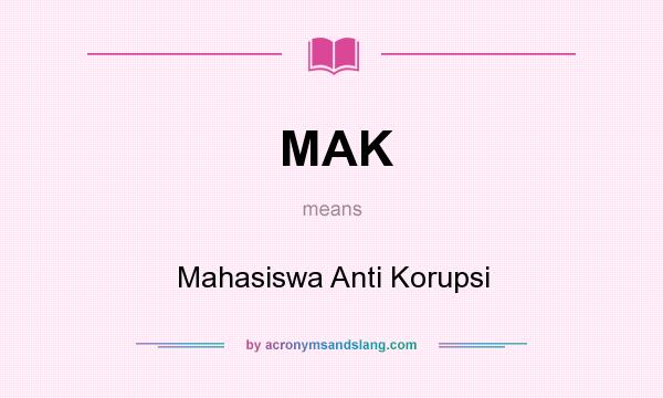 What does MAK mean? It stands for Mahasiswa Anti Korupsi
