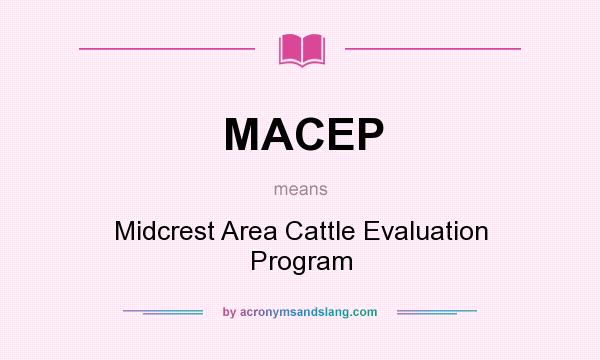 What does MACEP mean? It stands for Midcrest Area Cattle Evaluation Program