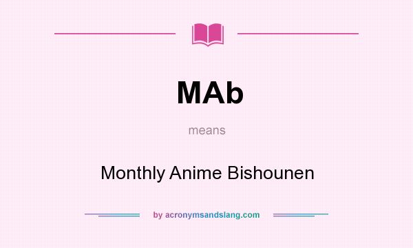 What does MAb mean? It stands for Monthly Anime Bishounen