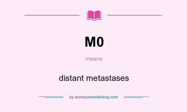 What does M0 mean? It stands for distant metastases