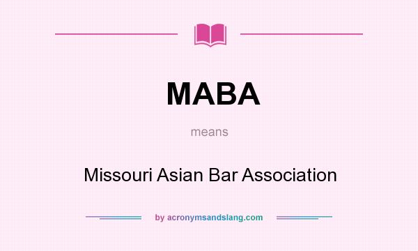 What does MABA mean? It stands for Missouri Asian Bar Association
