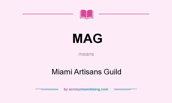 What does MAG mean? It stands for Miami Artisans Guild