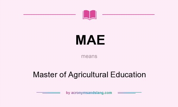 What does MAE mean? It stands for Master of Agricultural Education