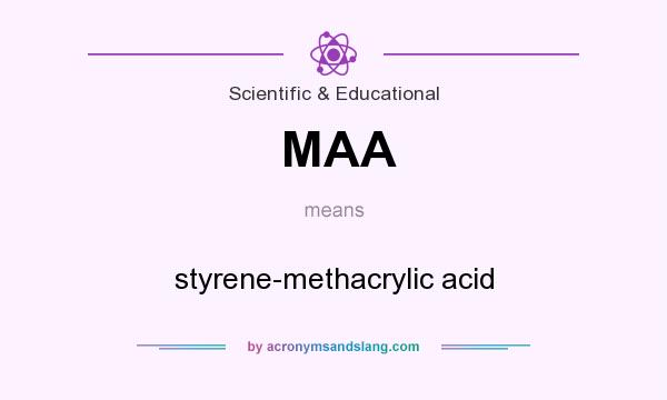 What does MAA mean? It stands for styrene-methacrylic acid