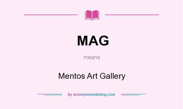 What does MAG mean? It stands for Mentos Art Gallery