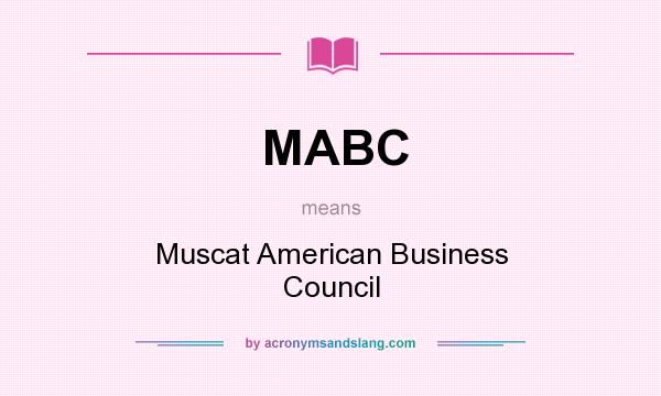 What does MABC mean? It stands for Muscat American Business Council