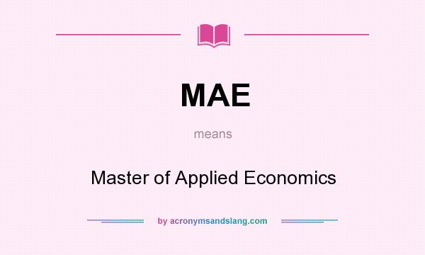 What does MAE mean? It stands for Master of Applied Economics