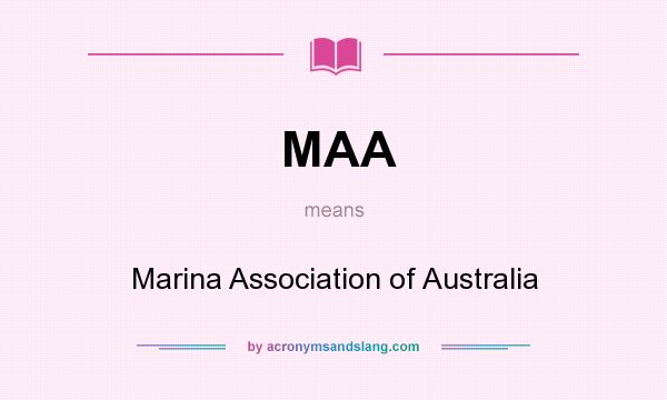 What does MAA mean? It stands for Marina Association of Australia
