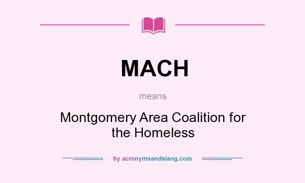 What does MACH mean? It stands for Montgomery Area Coalition for the Homeless