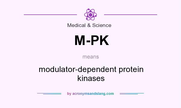 What does M-PK mean? It stands for modulator-dependent protein kinases