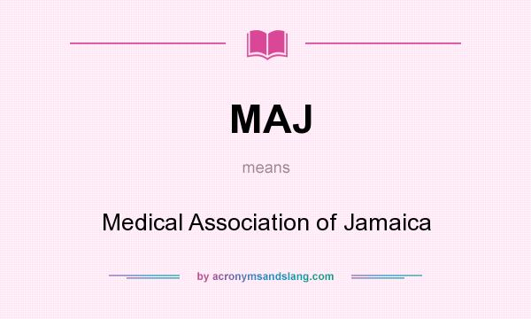 What does MAJ mean? It stands for Medical Association of Jamaica
