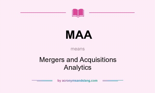 What does MAA mean? It stands for Mergers and Acquisitions Analytics