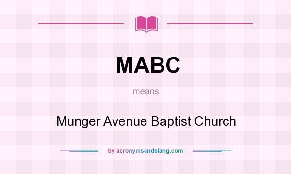 What does MABC mean? It stands for Munger Avenue Baptist Church
