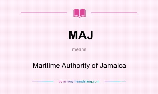 What does MAJ mean? It stands for Maritime Authority of Jamaica