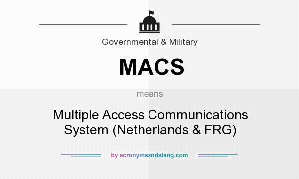 What does MACS mean? It stands for Multiple Access Communications System (Netherlands & FRG)