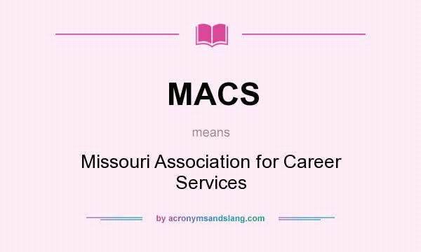 What does MACS mean? It stands for Missouri Association for Career Services