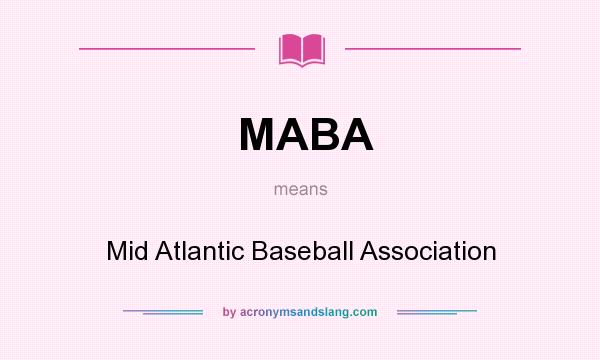 What does MABA mean? It stands for Mid Atlantic Baseball Association