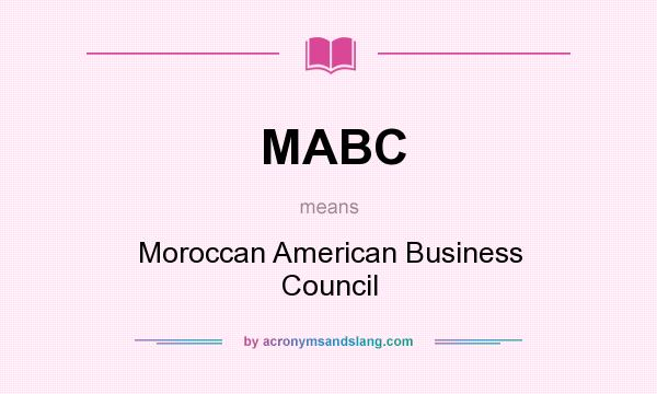 What does MABC mean? It stands for Moroccan American Business Council