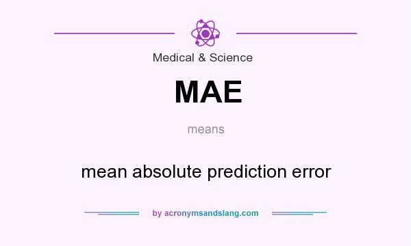 What does MAE mean? It stands for mean absolute prediction error
