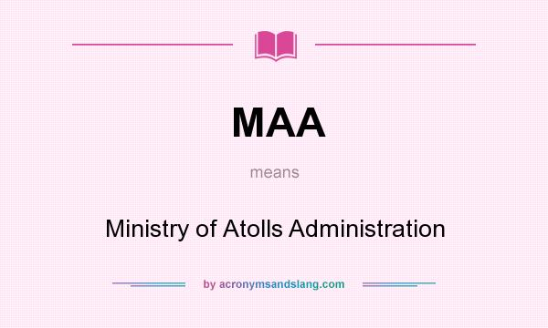 What does MAA mean? It stands for Ministry of Atolls Administration