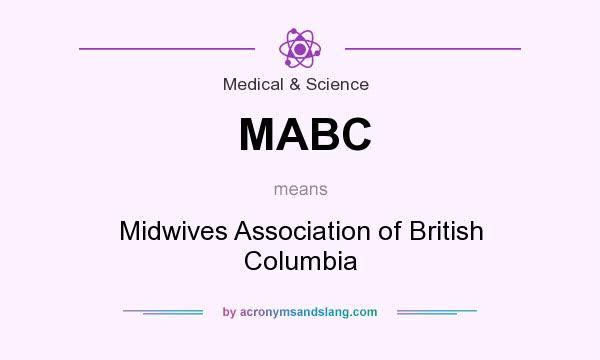 What does MABC mean? It stands for Midwives Association of British Columbia