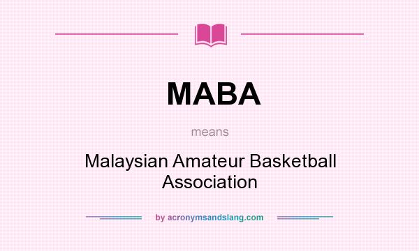 What does MABA mean? It stands for Malaysian Amateur Basketball Association
