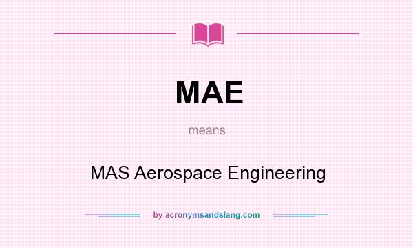 What does MAE mean? It stands for MAS Aerospace Engineering
