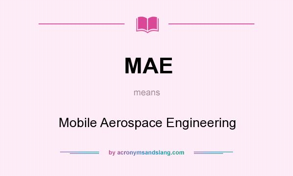 What does MAE mean? It stands for Mobile Aerospace Engineering
