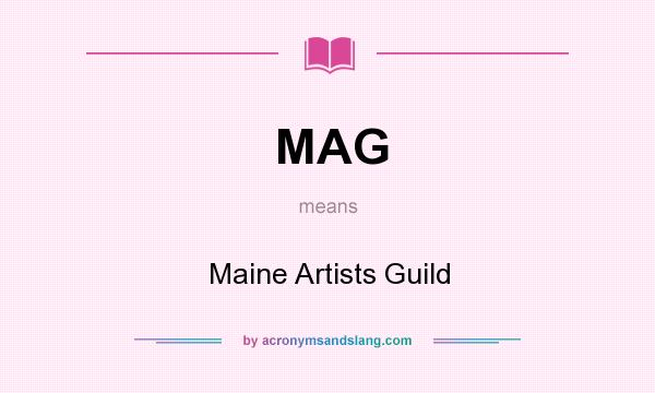 What does MAG mean? It stands for Maine Artists Guild