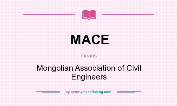 What does MACE mean? It stands for Mongolian Association of Civil Engineers