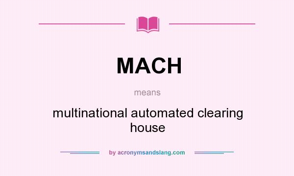 What does MACH mean? It stands for multinational automated clearing house